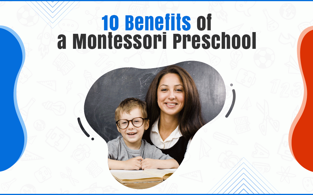 10 Benefits of a Montessori Preschool