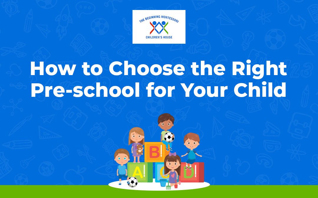 How To Choose The Right Preschool For Your Child? Things to consider!