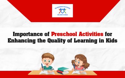 Importance of Preschool Activities for Enhancing the Quality of Learning in Kids