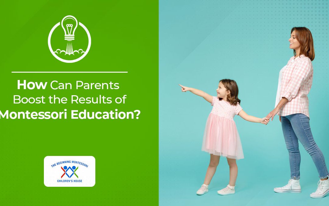 How Can Parents Boost the Results of Montessori Education?