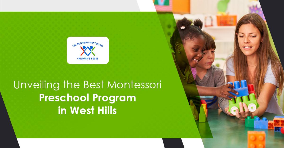 Unveiling the Best Montessori Preschool Program in West Hills