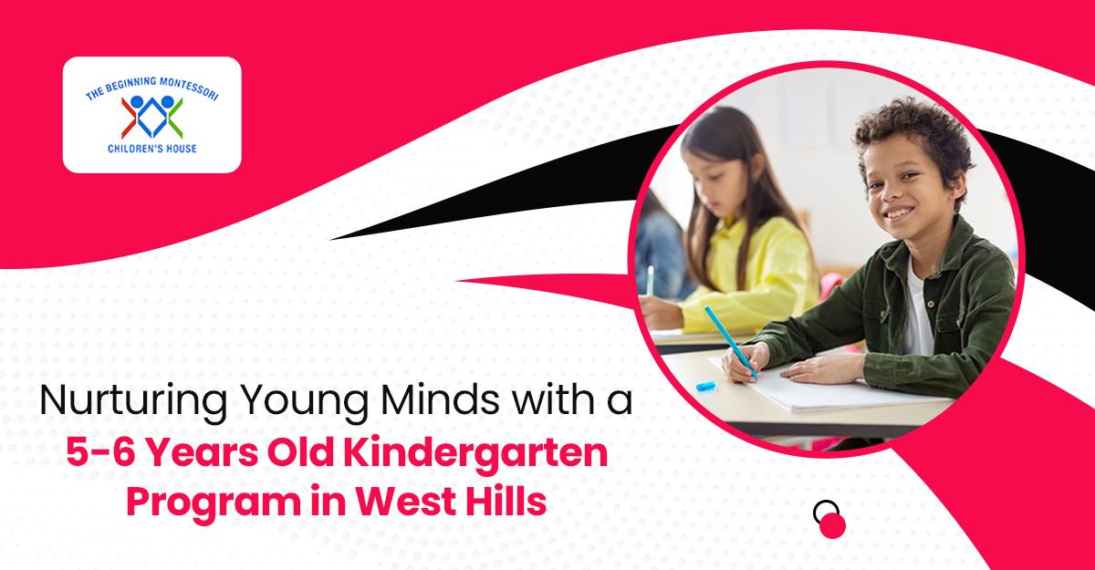 Nurturing Young Minds with a 5-6 Years Old Kindergarten Program in West Hills